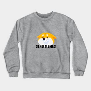 send memes Crewneck Sweatshirt